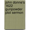 John Donne's 1622 Gunpowder Plot Sermon door John Donne