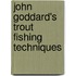 John Goddard's Trout Fishing Techniques