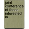 Joint Conference Of Those Interested In door Onbekend
