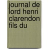 Journal De Lord Henri Clarendon Fils Du door Henry Hyde Clarendon