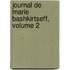 Journal De Marie Bashkirtseff, Volume 2