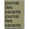 Journal Des Savants Journal Des Savants door France Institut De