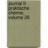 Journal Fr Praktische Chemie, Volume 26 door Deutschen Chemische Gesel