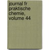 Journal Fr Praktische Chemie, Volume 44 door Deutschen Chemische Gesel