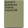 Journal Fr Praktische Chemie, Volume 68 door Deutschen Chemische Gesel