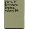 Journal Fr Praktische Chemie, Volume 80 door Deutschen Chemische Gesel