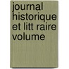 Journal Historique Et Litt Raire Volume door Onbekend