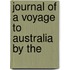 Journal Of A Voyage To Australia By The