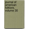 Journal Of American Folklore, Volume 30 by Society American Folklo