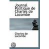 Journal Politique De Charles De Lacombe door Charles De Lacombe