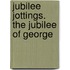 Jubilee Jottings. The Jubilee Of George