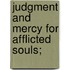 Judgment And Mercy For Afflicted Souls;