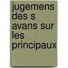 Jugemens Des S Avans Sur Les Principaux by Adrien Baillet