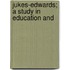 Jukes-Edwards; A Study In Education And