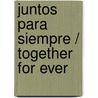 Juntos Para Siempre / Together for Ever door Maggie Cox