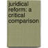 Juridical Reform: A Critical Comparison