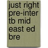 Just Right Pre-Inter Tb Mid East Ed Bre door Harmer Et Al