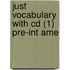 Just Vocabulary With Cd (1) Pre-Int Ame