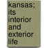 Kansas; Its Interior And Exterior Life
