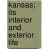 Kansas; Its Interior And Exterior Life door Tappan Doolittle Lawrence Robinson