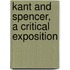 Kant And Spencer, A Critical Exposition
