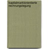 Kapitalmarktorientierte Rechnungslegung by Matthias Fuchs