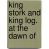 King Stork And King Log. At The Dawn Of door Sergei Stepniak