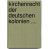 Kirchenrecht Der Deutschen Kolonien ... by Ludwig Oswald