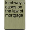 Kirchwey's Cases On The Law Of Mortgage door I. Maurice 1887 Wormser