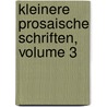 Kleinere Prosaische Schriften, Volume 3 door Anonymous Anonymous