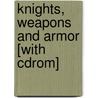 Knights, Weapons And Armor [with Cdrom] door Paul Lacroix