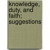 Knowledge, Duty, And Faith; Suggestions door Thomas Dyke Acland