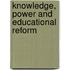 Knowledge, Power and Educational Reform