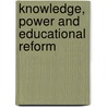 Knowledge, Power and Educational Reform door Rob Moore