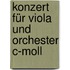 Konzert für Viola und Orchester c-Moll