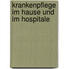 Krankenpflege Im Hause Und Im Hospitale by Theodor Billroth