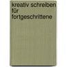 Kreativ Schreiben für Fortgeschrittene by Fritz Gesing