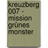 Kreuzberg 007 - Mission grünes Monster