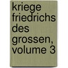 Kriege Friedrichs Des Grossen, Volume 3 door Prussia