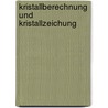 Kristallberechnung Und Kristallzeichung by Balthasar Gossner
