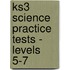Ks3 Science Practice Tests - Levels 5-7