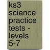 Ks3 Science Practice Tests - Levels 5-7 door Richards Parsons