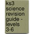 Ks3 Science Revision Guide - Levels 3-6