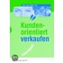 Kundenorientiert verkaufen. Arbeitsheft