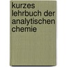 Kurzes Lehrbuch Der Analytischen Chemie by Wilhelm Von Miller