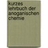 Kurzes Lehrbuch Der Anoganischen Chemie