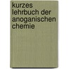 Kurzes Lehrbuch Der Anoganischen Chemie by F. W. Schmidt