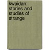 Kwaidan: Stories And Studies Of Strange by Patrick Lafcadio Hearn