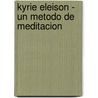 Kyrie Eleison - Un Metodo de Meditacion door Hugo Mujica