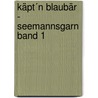 Käpt´n Blaubär - Seemannsgarn Band 1 door Bernd Flessner
